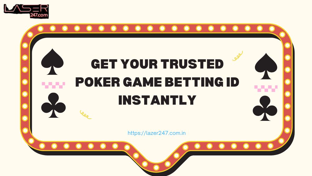 Get Your Trusted Poker Game Betting ID Instantly